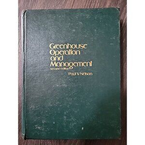 Greenhouse Operation and Management Paul V Nelson 2nd Edition 1981 520 Pages